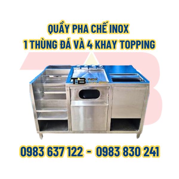 QUẦY PHA CHẾ INOX 1 THÙNG ĐÁ VÀ 4 KHAY TOPPING